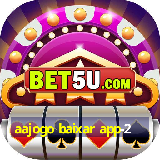 aajogo baixar app